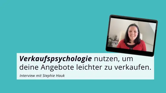 Verkaufspsychologie Coachingbusiness -Interview mit Stephie Hauk