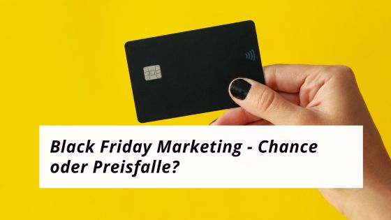 Mehr über den Artikel erfahren Black Friday Marketing – Chance oder Preisfalle?