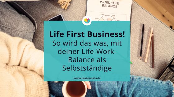 Life First Business - Work-Life-Balance als Selbstständige