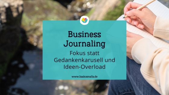 Business Journalig - Fokus statt Gedankenkarusell