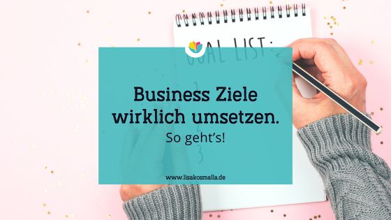 Business Ziele umsetzen - so gehts